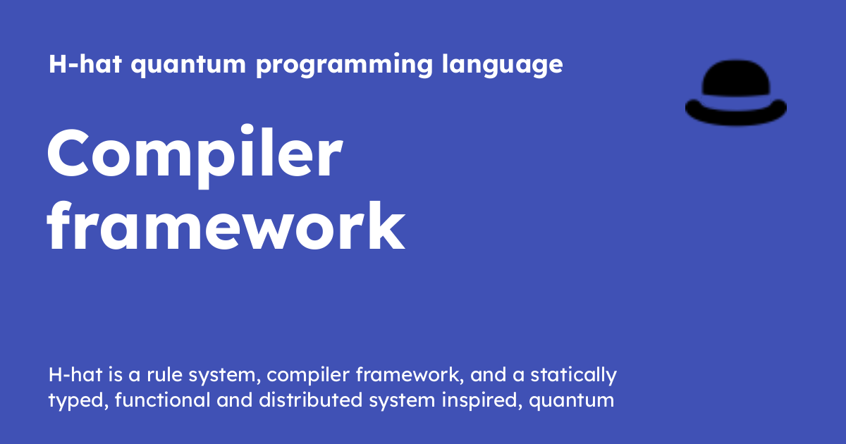 Compiler framework - H-hat quantum programming language
